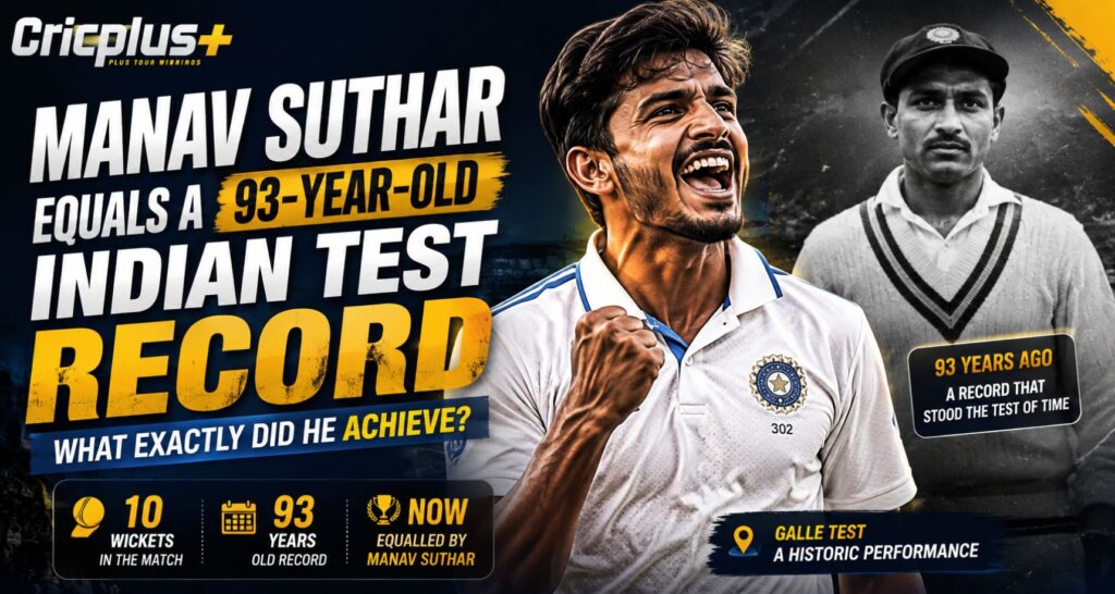 Cricplus: Manav Suthar Equals a 93-Year-Old Indian Test Record