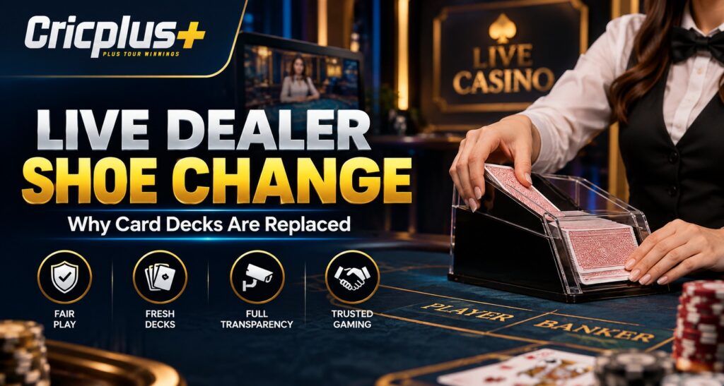 Cricplus: Live Dealer Shoe Change | Why Card Decks Are Replaced