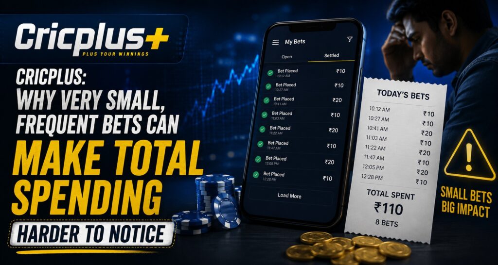 Cricplus: Why Very Small, Frequent Bets Can Make Total Spending Harder to Notice