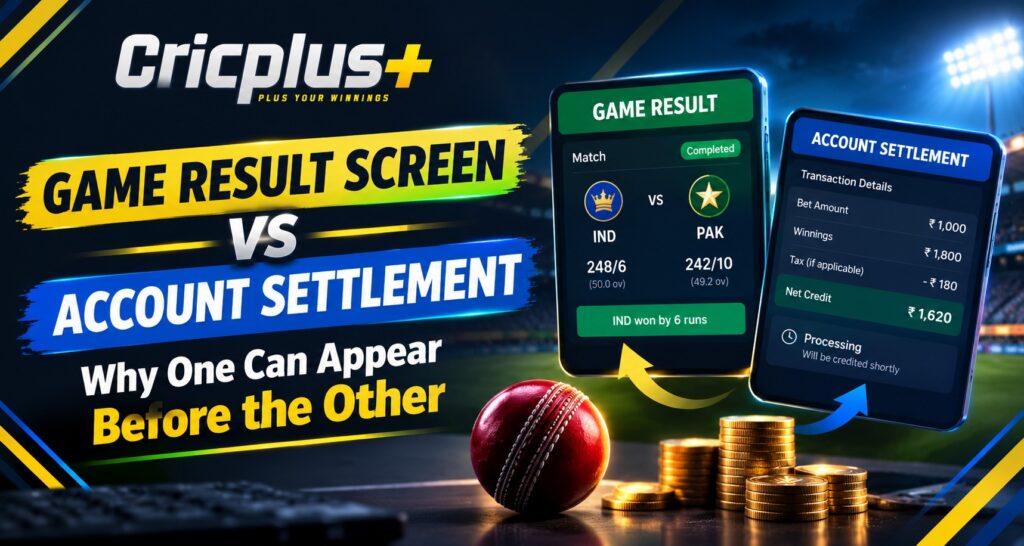 Game Result Screen vs Account Settlement: Why One Can Appear Before the Other| Cricplus